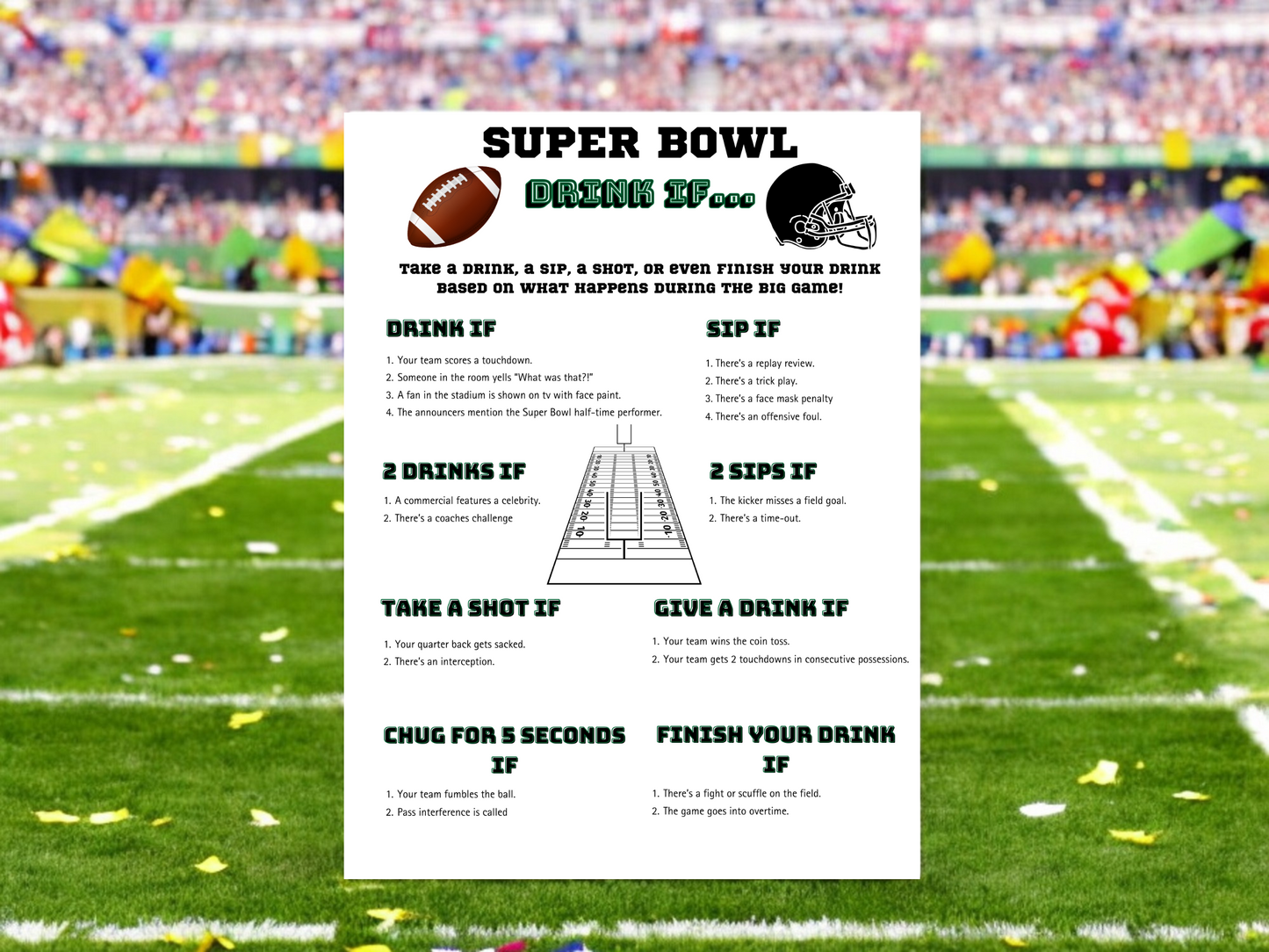 super bowl drinking game drink if ... brown fotball and black helmit drink if, sip if, 2 sipt, chug, finish your drink