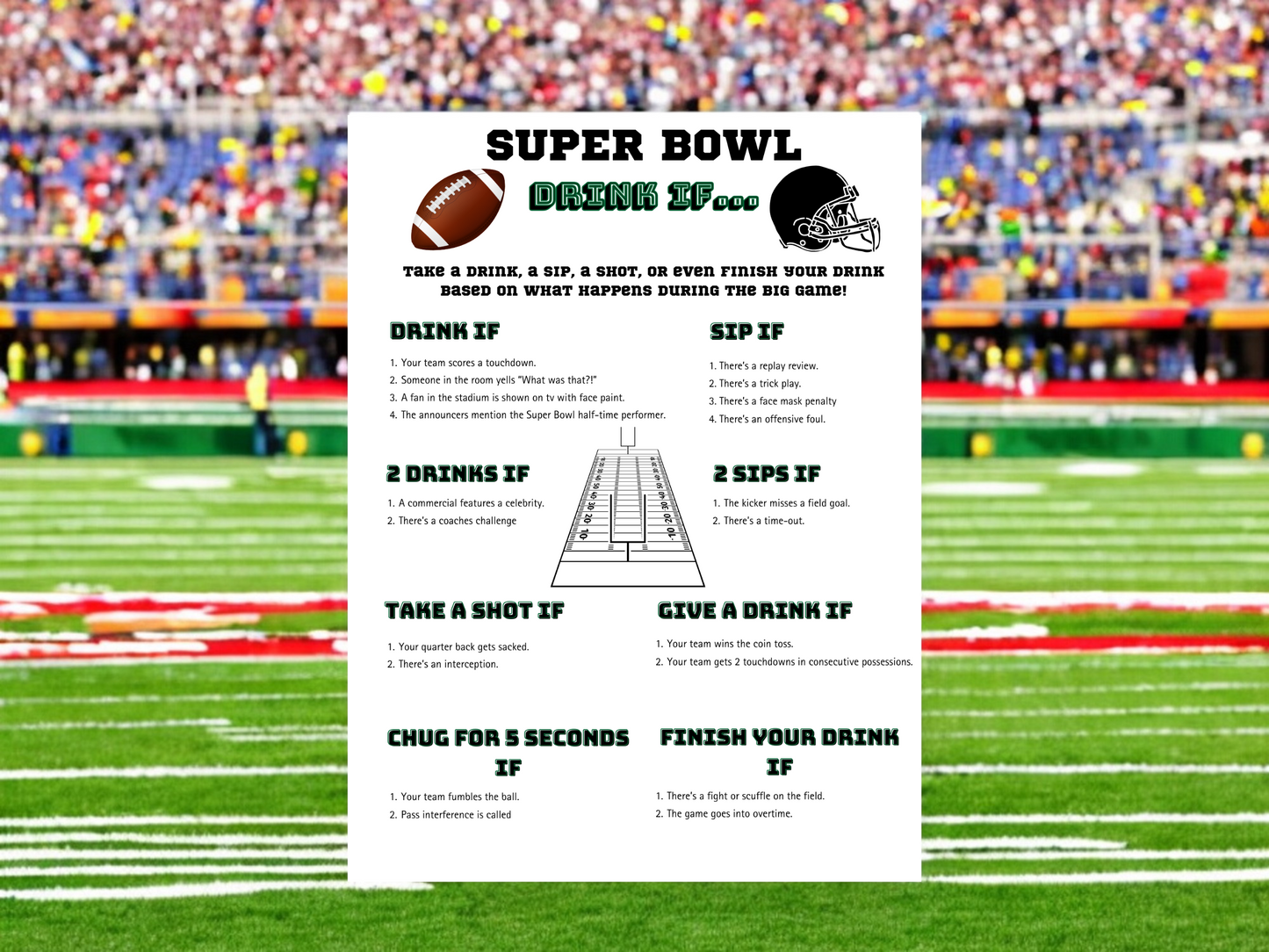super bowl drinking game drink if ... brown fotball and black helmit drink if, sip if, 2 sipt, chug, finish your drink