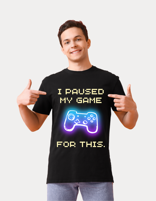 I Paused my game for this (Black)